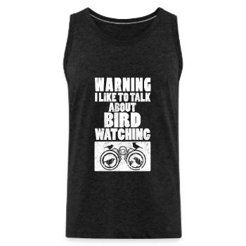 Warning I Like To Talk About Bird Watching Birds - Men's Premium Organic Tank Top - charcoal grey - Front - Alexander (188cm)