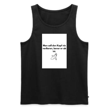 Man soll den Kopf nie verlieren bevor er ab ist - Männer Premium Bio Tank Top - Schwarz - Vorne - Michal (187cm)