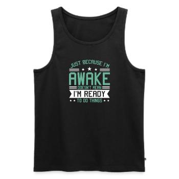 Sarcasm Humor Saying Just Because I'm Awake - Men's Premium Organic Tank Top - black - Front - Michal (187cm)