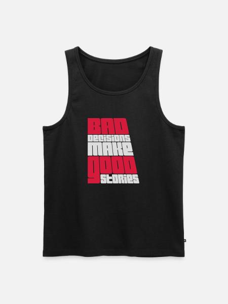 bad decisions great stories - Men's Premium Organic Tank Top - black