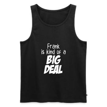 Frank is Kind of a Big Deal - Men's Premium Organic Tank Top - black - Front - Michal (187cm)