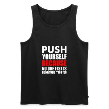 push yourself because no one is going to do it for - Männer Premium Bio Tank Top - Schwarz - Vorne - AI Model Male 178 light (178cm)