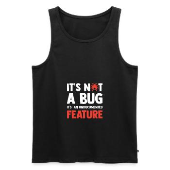 It's Not A Bug It's An Undocumented Feature Softwa - Männer Premium Bio Tank Top - Schwarz - Vorne - Michal (187cm)