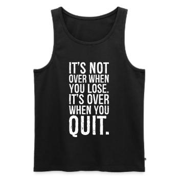 It's not over when you lose it s over when you - Männer Premium Bio Tank Top - Schwarz - Vorne - AI Model Male 178 light (178cm)