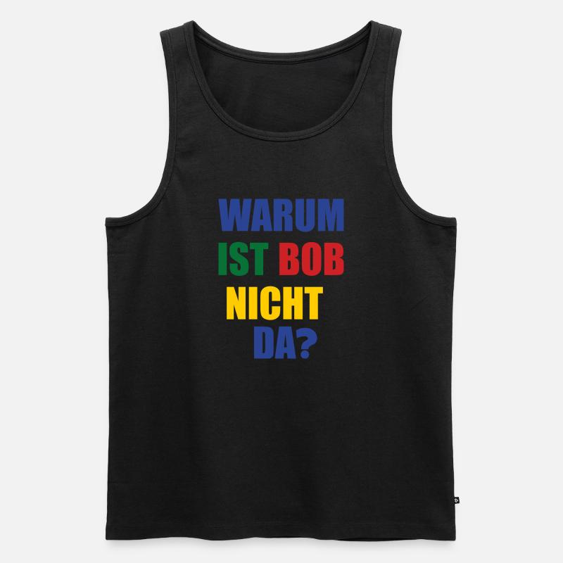 warum ist bob nicht da? - Männer Premium Bio Tank Top - Schwarz