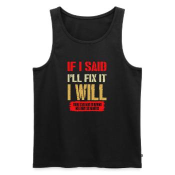 If I Said I'll Fix it I Will Mechanic Handyman - Men's Premium Organic Tank Top - black - Front - AI Model Male 178 light (178cm)