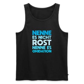 Nenne Es Nicht Rost, Nenne Es Oxidation - Männer Premium Bio Tank Top - Schwarz - Vorne - AI Model Male 178 light (178cm)