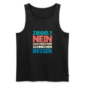 Ziegel? Nein, Dachdecker Schmecken Besser - Männer Premium Bio Tank Top - Schwarz - Vorne - Michal (187cm)