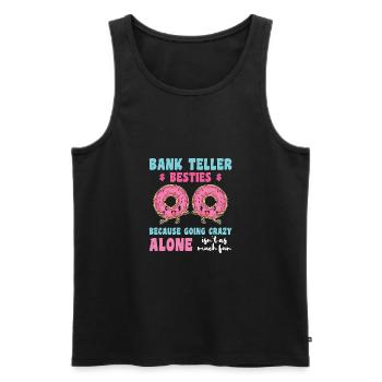 Bank Teller Besties Because Going Crazy Alone Bank - Männer Premium Bio Tank Top - Schwarz - Vorne - AI Model Male 178 light (178cm)