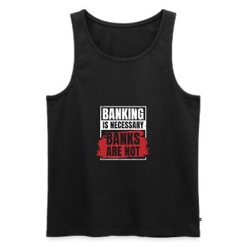 Banking Is Necessary Banks Are Not Banker Employee - Männer Premium Bio Tank Top - Schwarz - Vorne - Michal (187cm)