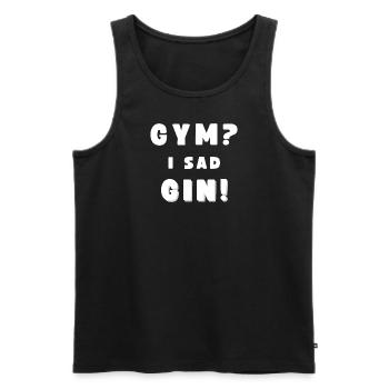 GYM? - I SAD GIN! Funny drinking saying - Men's Premium Organic Tank Top - black - Front - AI Model Male 178 light (178cm)