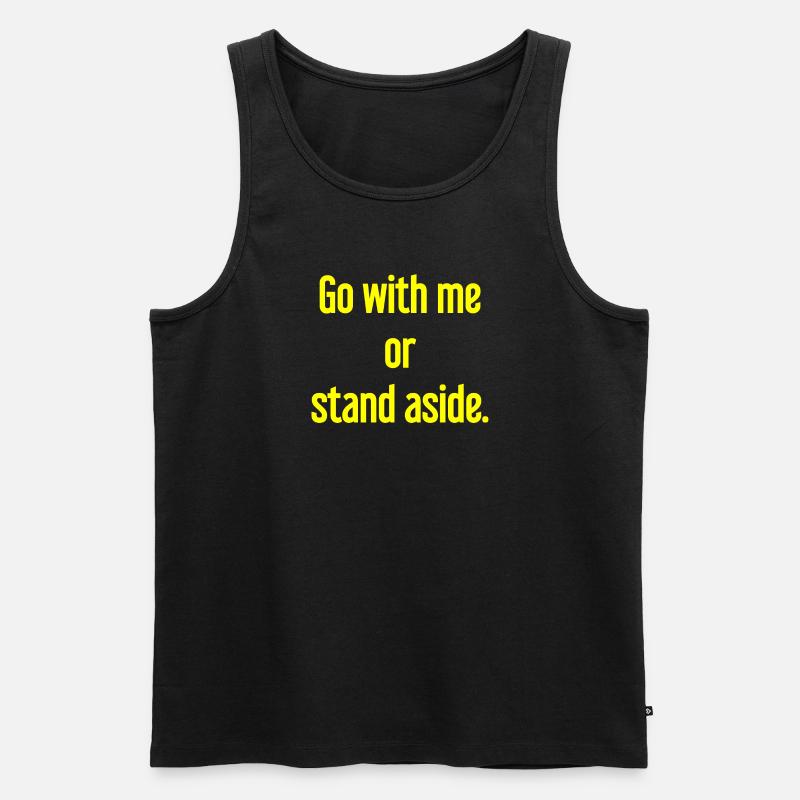Geh mit oder beiseite - Männer Premium Bio Tank Top - Schwarz
