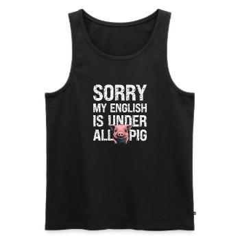 Denglisch Sorry Mein Englisch Ist Unter Aller Sau - Männer Premium Bio Tank Top - Schwarz - Vorne - Michal (187cm)
