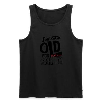 Im too old for this shit - Débardeur bio Premium Homme - noir - Devant - Michal (187cm)