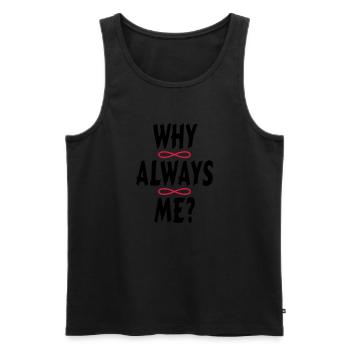 WHY ALWAYS ME? - Men's Premium Organic Tank Top - black - Front - AI Model Male 178 light (178cm)
