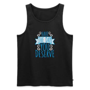 the day you deserve - Männer Premium Bio Tank Top - Schwarz - Vorne - Michal (187cm)