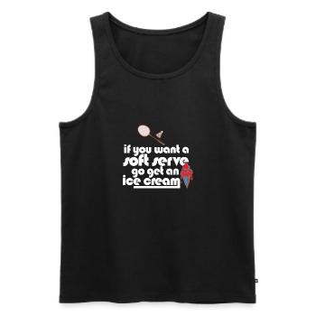 Funny Badminton If You Want A Soft Serve Go Get - Men's Premium Organic Tank Top - black - Front - Michal (187cm)