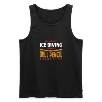 Life Without Ice Diving Is Like a Dull Pencil - Men's Premium Organic Tank Top - black - Front - Michal (187cm)