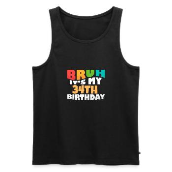 Bruh It's My 34th Birthday Thirty Fourth Bday - Men's Premium Organic Tank Top - black - Front - Michal (187cm)