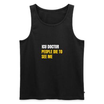ICU doctor joke. People die to see me - Men's Premium Organic Tank Top - black - Front - Michal (187cm)