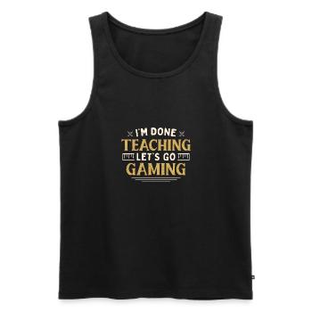 I'm Done Teaching Let's Go Gaming Funny Teacher - Men's Premium Organic Tank Top - black - Front - AI Model Male 178 light (178cm)