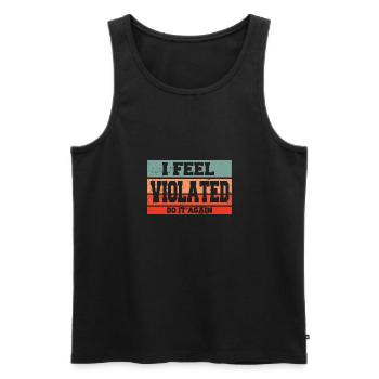 I Feel Violated Do It Again Sarcastic Offensive - Men's Premium Organic Tank Top - black - Front - AI Model Male 178 light (178cm)
