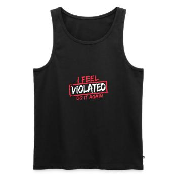 I Feel Violated Do It Again Offensive Adult Humor - Men's Premium Organic Tank Top - black - Front - AI Model Male 178 light (178cm)