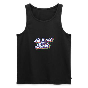 Gender Equality He Is Not Your Bank Break-Up - Männer Premium Bio Tank Top - Schwarz - Vorne - AI Model Male 178 light (178cm)