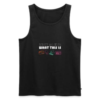 Funny 70s 80s I Have No Idea What This Is Retro - Men's Premium Organic Tank Top - black - Front - Michal (187cm)
