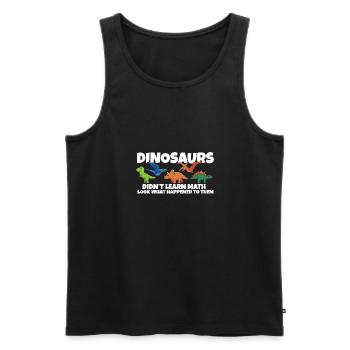 Dinosaurs Didn't Learn Math Funny Mathematics - Men's Premium Organic Tank Top - black - Front - AI Model Male 178 light (178cm)