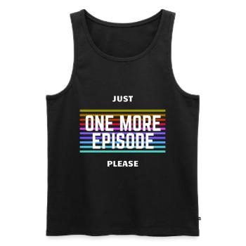 Just One More Episode Please - Männer Premium Bio Tank Top - Schwarz - Vorne - AI Model Male 178 light (178cm)