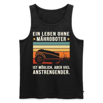 LEBEN OHNE MÄHROBOTER MÖGLICH, ABER ANSTRENGENDER. - Männer Premium Bio Tank Top - Schwarz - Vorne - AI Model Male 178 light (178cm)