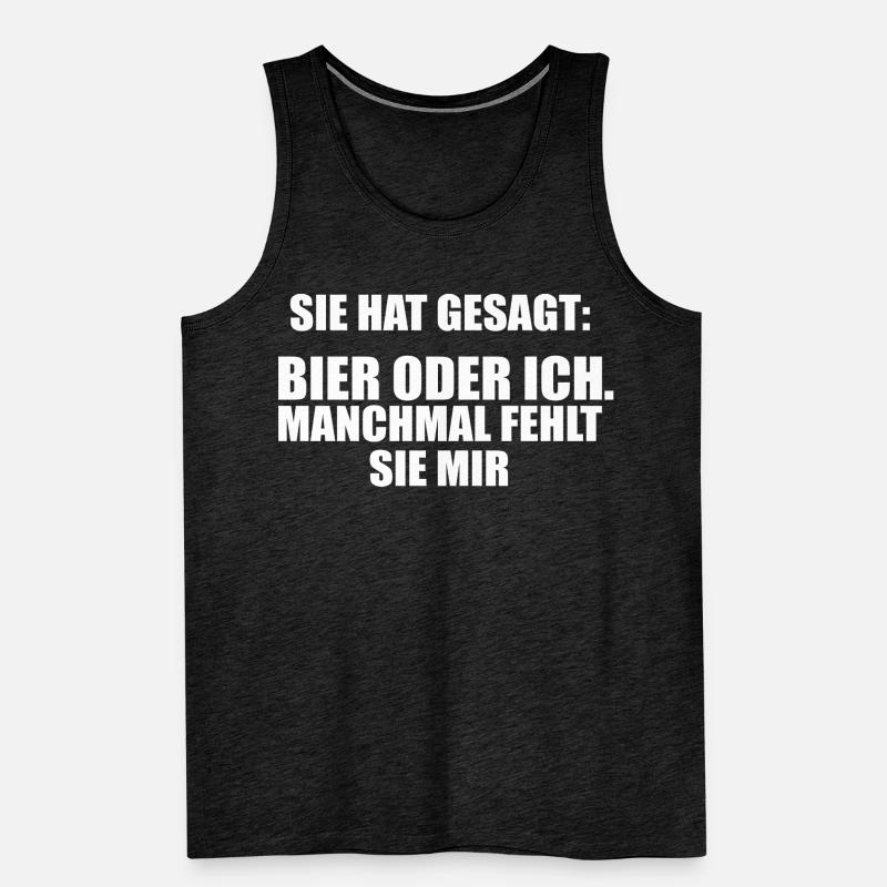 Bier oder ich, manchmal fehlt sie mir Trinkspruch Männer Premium Bio Tank Top