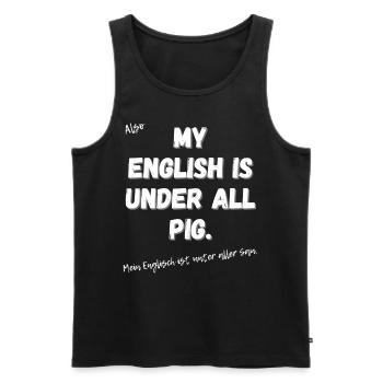 Mein Englisch ist unter aller Sau. - Männer Premium Bio Tank Top - Schwarz - Vorne - Michal (187cm)