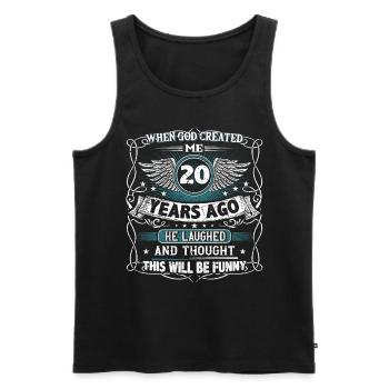 When God created me 20 years ago, Lustiger created 20. - Men's Premium Organic Tank Top - black - Front - Michal (187cm)