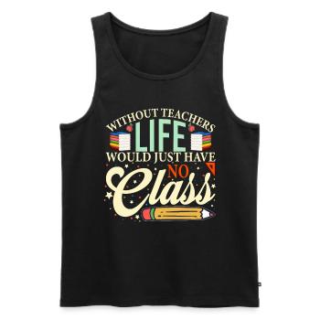 Without a teacher, life has no class - Men's Premium Organic Tank Top - black - Front - Michal (187cm)