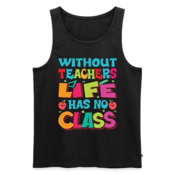 Without a teacher, life has no class - Men's Premium Organic Tank Top - black - Front - Michal (187cm)