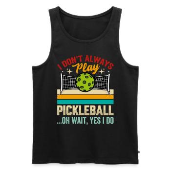 I Don't Always Play Pickleball - Men's Premium Organic Tank Top - black - Front - AI Model Male 178 light (178cm)