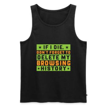 If I Die, Don't Forget Delete My Browsing History - Men's Premium Organic Tank Top - black - Front - AI Model Male 178 light (178cm)