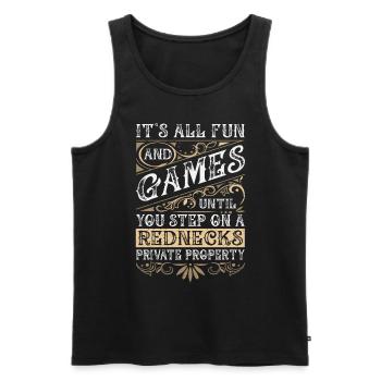 It's All Fun Until You Step On A Rednecks Property - Men's Premium Organic Tank Top - black - Front - AI Model Male 178 light (178cm)