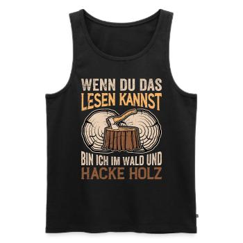 Bin Im Wald Und Hacke Holz - Holzfäller Spruch - Männer Premium Bio Tank Top - Schwarz - Vorne - Michal (187cm)