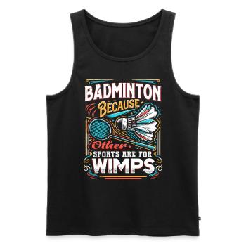 BADMINTON - Other Sports Are For Wimps - Männer Premium Bio Tank Top - Schwarz - Vorne - Michal (187cm)