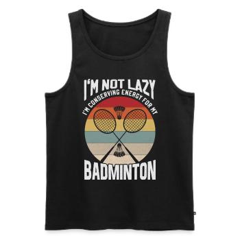 Badminton Spruch - Not Lazy Conserving Energy - Männer Premium Bio Tank Top - Schwarz - Vorne - Michal (187cm)