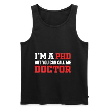 Funny Doctor I'm A PHD But You Can Call Me Doctor - Men's Premium Organic Tank Top - black - Front - AI Model Male 178 light (178cm)