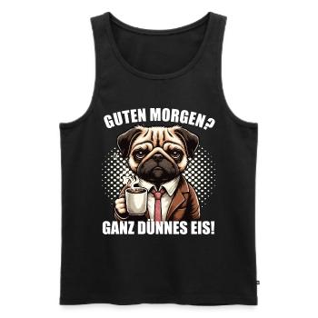 Guten morgen Ganz dünnes Eis Mops Möpse Mopsshirt - Männer Premium Bio Tank Top - Schwarz - Vorne - AI Model Male 178 light (178cm)