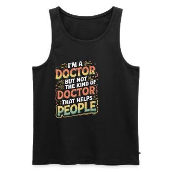 I'm a Doctor Not the Helpful Kind 5 - Männer Premium Bio Tank Top - Schwarz - Vorne - Michal (187cm)