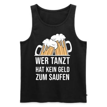 Wer Tanzt hat kein geld zum saufen - Bier Spruch - Männer Premium Bio Tank Top - Schwarz - Vorne - Michal (187cm)