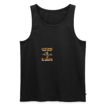 Test Drone Pilot If I Duck You Should Too - Men's Premium Organic Tank Top - black - Front - Michal (187cm)