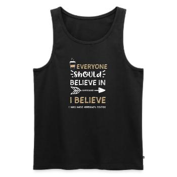Everyone should believe in somet... - Männer Premium Bio Tank Top - Schwarz - Vorne - Michal (187cm)