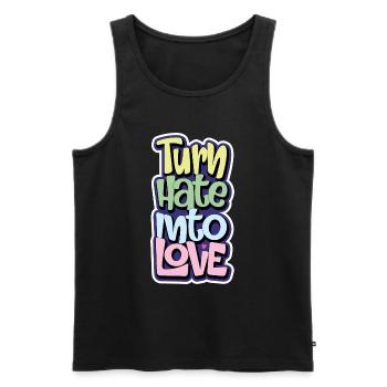 Turn Hate Into Love Inspirational Quote Men Women - Men's Premium Organic Tank Top - black - Front - Michal (187cm)